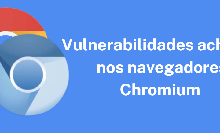 Especialistas detalham falha de segurança do navegador Chromium que coloca dados confidenciais em risco