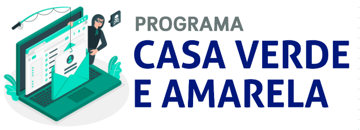 Programa Casa Verde e Amarela: Phishing sendo usado para roubo de dados